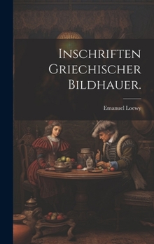 Hardcover Inschriften griechischer Bildhauer. [German] Book