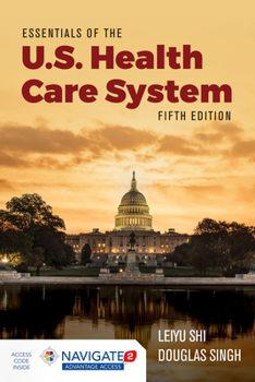 Hardcover Essentials of the U.S. Health Care System with Advantage Access and the Navigate 2 Scenario for Health Policy Book