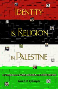 Hardcover Identity and Religion in Palestine: The Struggle Between Islamism and Secularism in the Occupied Territories Book