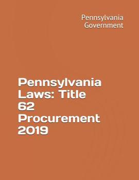 Paperback Pennsylvania Laws: Title 62 Procurement 2019 Book