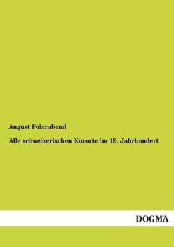 Paperback Alle Schweizerischen Kurorte Im 19. Jahrhundert [German] Book
