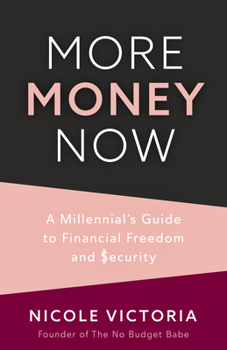 Paperback More Money Now: A Millennial's Guide to Financial Freedom and Security (Budgeting Book) Book