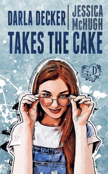 Darla Decker Takes the Cake (Darla Decker Diaries)