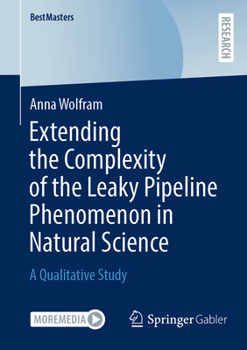 Paperback Extending the Complexity of the Leaky Pipeline Phenomenon in Natural Science: A Qualitative Study Book