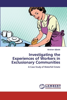Paperback Investigating the Experiences of Workers in Exclusionary Communities Book