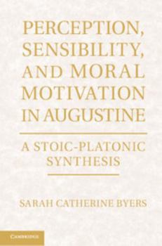 Hardcover Perception, Sensibility, and Moral Motivation in Augustine Book
