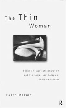 Paperback The Thin Woman: Feminism, Post-structuralism and the Social Psychology of Anorexia Nervosa Book