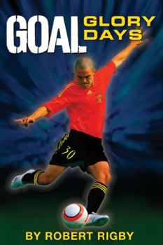 GOAL: Glory Days - Book #3 of the Goal!