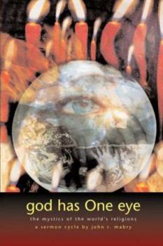 Paperback God Has One Eye: The Mystics of the World's Religions Book