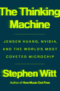 Hardcover The Thinking Machine: Jensen Huang, Nvidia, and the World's Most Coveted Microchip Book