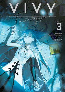 Vivy prototype 3 - Book #3 of the Vivy Prototype Light Novel