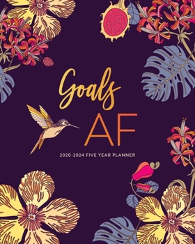 2020-2024 Five Year Planner; Goals AF: 5 Year Calendar Planner (Calendars and Day Planners and Agendas)