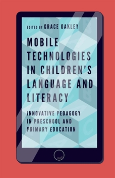 Paperback Mobile Technologies in Children's Language and Literacy: Innovative Pedagogy in Preschool and Primary Education Book