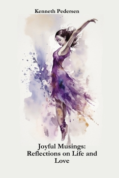 Paperback Joyful Musings: Reflections on Life and Love Book