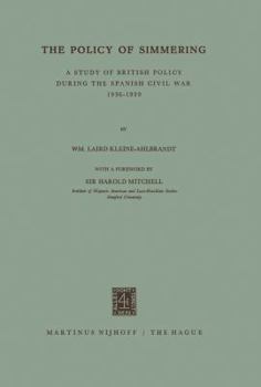 Paperback The Policy of Simmering: A Study of British Policy During the Spanish Civil War 1936-1939 Book