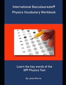 Paperback International Baccalaureate Physics Vocabulary Workbook: Learn the key words of the IB Physics Test Book
