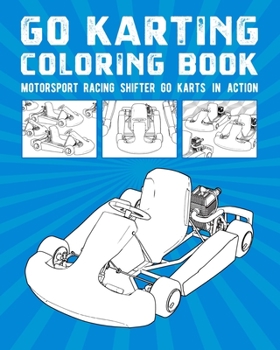 Paperback Go Karting Coloring Book: Motorsport Racing Shifter Go Karts In Action Book