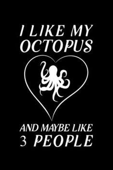 Paperback I Like My Octopus And Maybe Like 3 People: Blank Lined Journal Notebook, 6" x 9", Octopus journal, Octopus notebook, Ruled, Writing Book, Notebook for Book