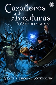 Paperback El Cáliz de las Almas (Libro 3): Cazadores de Aventuras - Quest Chasers: The Chalice of Souls (Spanish Edition) [Spanish] [Large Print] Book