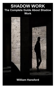 SHADOW WORK: The Complete Guide About Shadow Work
