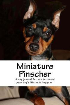 Miniature Pinscher: A dog journal for you to record your dog's life as it happens!