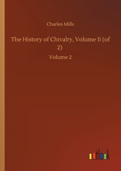The History of Chivalry, Volume II (of 2): Volume 2