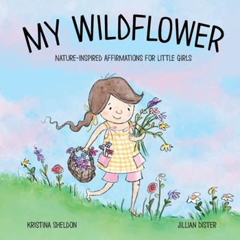 Paperback My Wildflower: Nature-inspired Affirmations for Little Girls Book