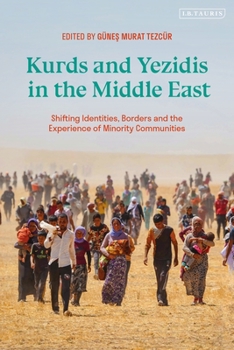 Hardcover Kurds and Yezidis in the Middle East: Shifting Identities, Borders, and the Experience of Minority Communities Book