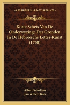 Paperback Korte Schets Van De Onderwyzinge Der Gronden In De Hebreesche Letter-Kunst (1750) [Dutch] Book