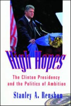 Paperback High Hopes: The Clinton Presidency and the Politics of Ambition Book