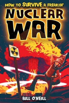 Paperback How To Survive A Freakin' Nuclear War: How To Survive A Freakin' Nuclear War Book