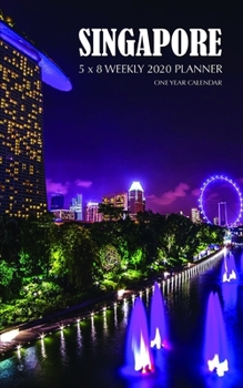 Singapore 5 x 8 Weekly 2020 Planner: One Year Calendar