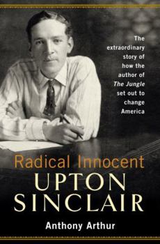 Hardcover Radical Innocent: Upton Sinclair Book