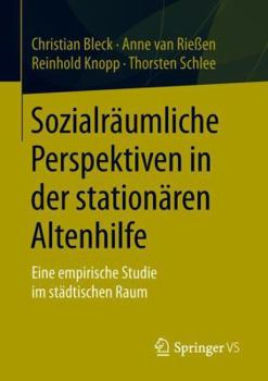 Paperback Sozialräumliche Perspektiven in Der Stationären Altenhilfe: Eine Empirische Studie Im Städtischen Raum [German] Book