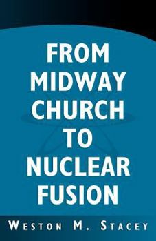 Paperback From Midway Church to Nuclear Fusion: A Georgia Chronical and Scientific Memoir Book