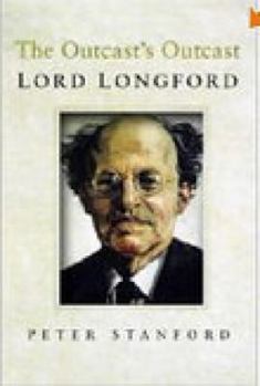 Hardcover The Outcast's Outcast: A Biography of Lord Longford Book