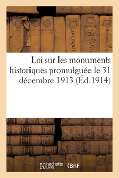 Paperback Loi Sur Les Monuments Historiques Promulguée Le 31 Décembre 1913 [French] Book