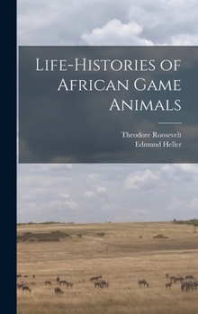 Hardcover Life-histories of African Game Animals Book