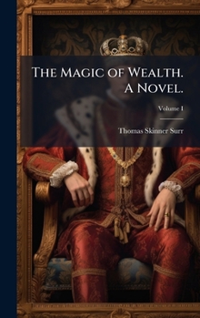 Hardcover The Magic of Wealth. A Novel. Book