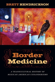 Paperback Border Medicine: A Transcultural History of Mexican American Curanderismo Book