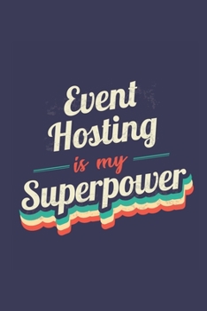 Paperback Event Hosting Is My Superpower: A 6x9 Inch Softcover Diary Notebook With 110 Blank Lined Pages. Funny Vintage Event Hosting Journal to write in. Event Book