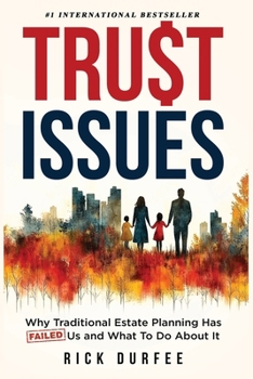 Trust Issues: Why Traditional Estate Planning Isn't Working and What To Do About It