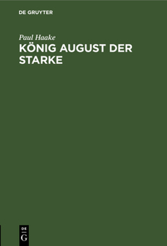 Hardcover König August Der Starke: Eine Charakterstudie [German] Book