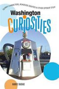 Paperback Washington Curiosities: Quirky Characters, Roadside Oddities & Other Offbeat Stuff Book