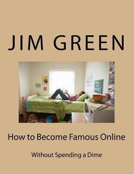 Paperback How to Become Famous Online: Without Spending a Dime Book