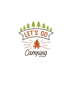 Let's Go Camping: Blank Lined Journal Notebook Great For Writing Thoughts, Lists, Plans, Use As A Planner, And Journaling, Camping And Hiking