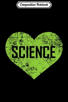 Composition Notebook: I Love Science Funny Cute Text Green Heart Gift Journal/Notebook Blank Lined Ruled 6x9 100 Pages