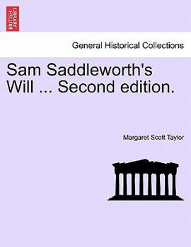 Sam Saddleworth's Will ... Second edition.