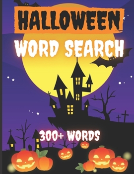 HALLOWEEN WORD SEARCH 300+ WORDS: Activity Book Large Print Word Search Book For Adults Family Puzzles with Answer Thanksgiving Halloween Chistmas | 8x11,5 in. FORMAT | PERFECT GIFT