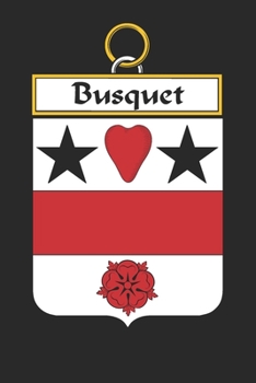 Busquet: Busquet Coat of Arms and Family Crest Notebook Journal (6 x 9 - 100 pages)